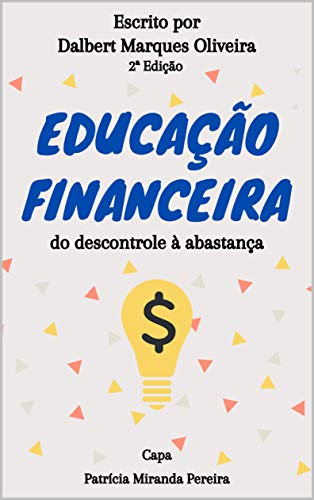 Livro PDF: Educação Financeira: do descontrole à abastança (2ª ed.)
