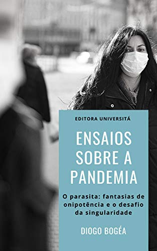 Livro PDF: Ensaios sobre a Pandemia: O parasita: fantasias de onipotência e o desafio da singularidade