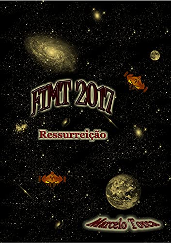 Livro PDF: FIMT 2017: Ressurreição (FIMT: Festival Internacional Marcelo Torca)