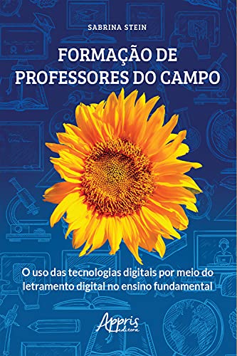 Livro PDF: Formação de Professores do Campo: O Uso das Tecnologias Digitais por Meio do Letramento Digital no Ensino Fundamental