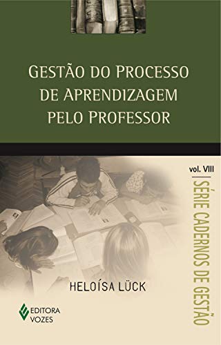 Capa do livro: Gestão do processo de aprendizagem pelo professor Vol. VIII (Cadernos de Gestão) - Ler Online pdf