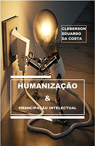 Capa do livro: Humanização & Emancipação Intelectual - Ler Online pdf