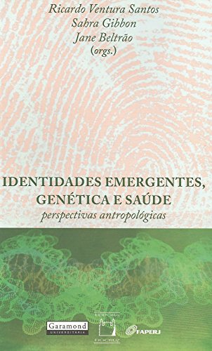 Livro PDF: Identidades emergentes, genética e saúde: perspectivas antropológicas