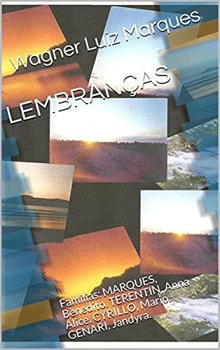 Livro PDF: LEMBRANÇAS: Famílias: MARQUES, Benedito. TERENTIN, Anna Alice. CYRILLO, Mario. GENARI, Jandyra.