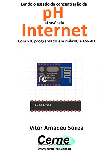 Livro PDF: Lendo o estado da concentração de pH através da Internet Com PIC programado em mikroC e ESP-01