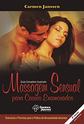 Livro PDF: Massagem Sensual para Casais Enamorados (8a. Edição): Exercícios e técnicas para a prática da sensualidade amorosa