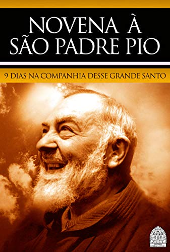 Capa do livro: NOVENA À SÃO PADRE PIO DE PIELTRECINA: 9 DIAS NA COMPANHIA DESSE GRANDE SANTO - Ler Online pdf