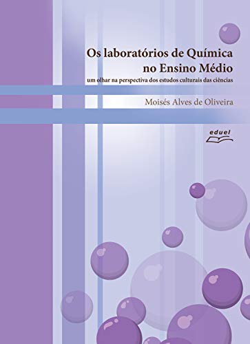 Livro PDF: Os laboratórios de química no ensino médio: um olhar na perspectiva dos estudos culturais da ciência