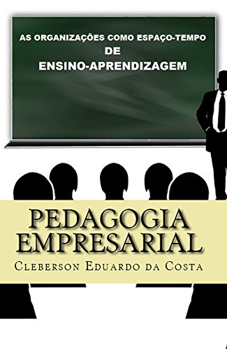 Capa do livro: Pedagogia Empresarial: As organizações como espaço-tempo de ensino-aprendizagem - Ler Online pdf