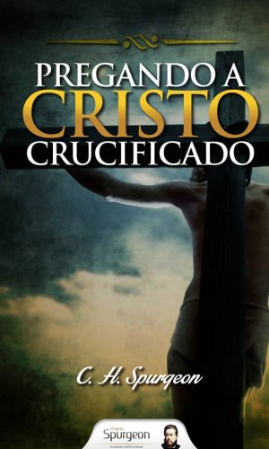 Capa do livro: Pregando a Cristo Crucificado - Ler Online pdf