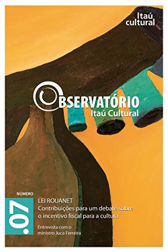 Livro PDF: Revista Observatório Itaú Cultural – N° 07: Lei Rouanet. Contribuições para um Debate sobre o Incentivo Fiscal para a Cultura