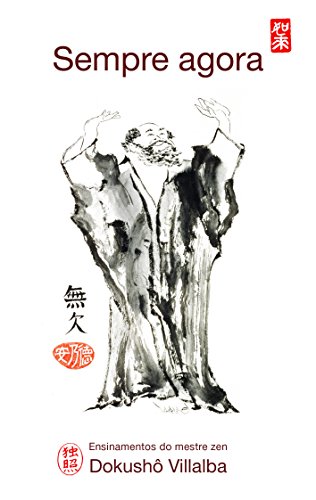 Livro PDF: SEMPRE AGORA: Ensinamentos do mestre zen Dokushô Villalba