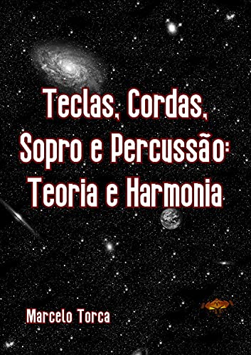 Capa do livro: Teclas, Cordas, Sopro e Percussão: Teoria e Harmonia (Educação Musical) - Ler Online pdf