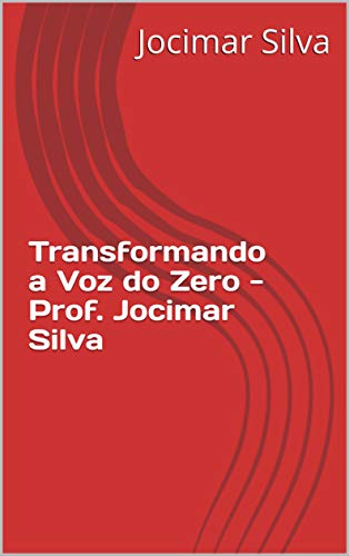Capa do livro: Transformando a Voz do Zero – Prof. Jocimar Silva - Ler Online pdf