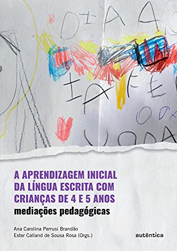Livro PDF: A aprendizagem inicial da língua escrita com crianças de 4 e 5 anos: Mediações pedagógicas