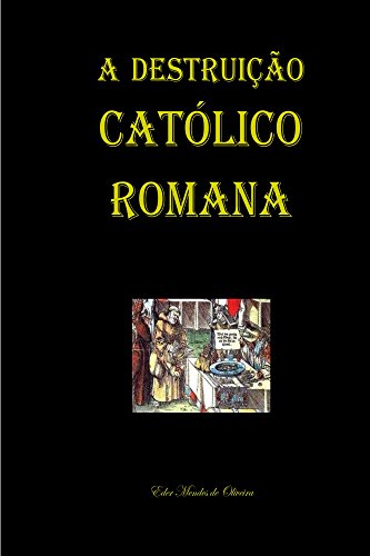 Livro PDF A Destruição Católico Romana