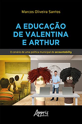 Livro PDF: A Educação de Valentina e Arthur: O Cenário de uma Política Municipal de Accountability