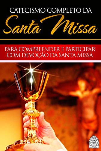 Capa do livro: CATECISMO COMPLETO DA SANTA MISSA - Ler Online pdf