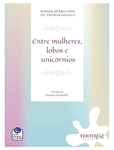 Livro PDF ENTRE MULHERES, LOBOS E UNICÓRNIOS