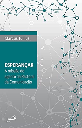 Livro PDF: Esperançar: A missão do agente da Pastoral da Comunicação (Ecclesia digitalis)