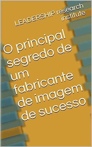 Capa do livro: O principal segredo de um fabricante de imagem de sucesso - Ler Online pdf