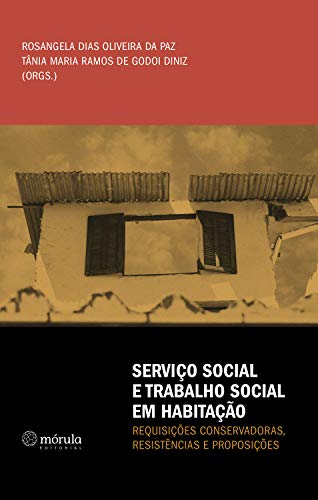Livro PDF: Serviço Social e Trabalho Social em Habitação:: requisições conservadoras, resistências e proposições