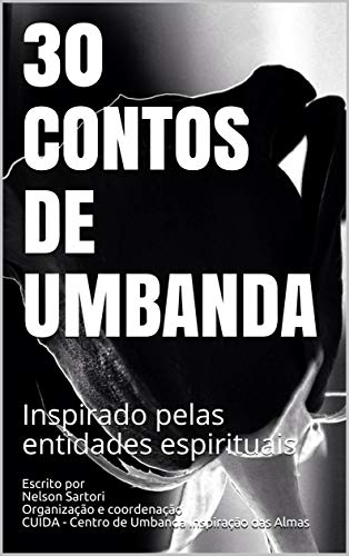 Capa do livro: 30 CONTOS DE UMBANDA: Inspirado pelas entidades espirituais - Ler Online pdf