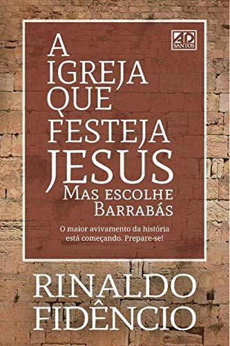 Capa do livro: A Igreja Que Festeja Jesus: Mas escolhe Barrabás - Ler Online pdf