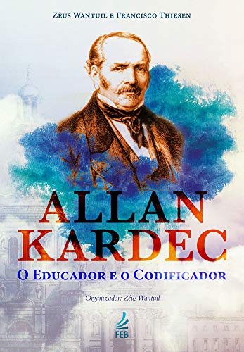 Capa do livro: Allan Kardec: o educador e o codificador - Ler Online pdf