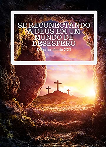 Livro PDF: Encontrando Deus em um Mundo de Desespero: Deus no Século XXI