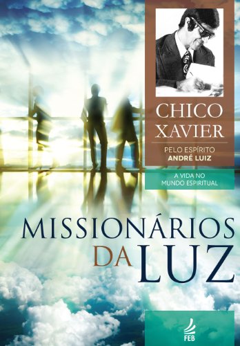 Livro PDF: Missionários da luz (Coleção A vida no mundo espiritual Livro 3)