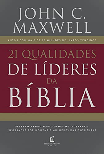 Capa do livro: 21 qualidades de líderes na Bíblia: desenvolvendo habilidades de liderança inspiradas por homens e mulheres das Escrituras - Ler Online pdf