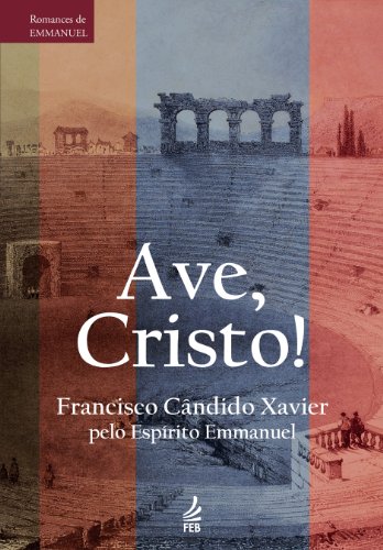 Livro PDF: Ave, Cristo! (Série Romances de Emmanuel)