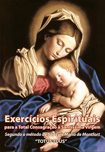 Capa do livro: eBook Exercícios Espirituais para a Total Consagração à Santíssima Virgem: 30 dias de preparação para a Consagração à Nossa Senhora - Ler Online pdf