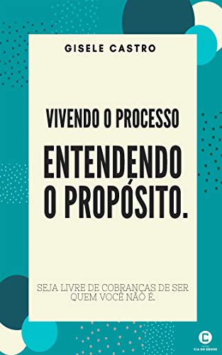 Capa do livro: Entendendo o propósito: Vivendo o processo - Ler Online pdf