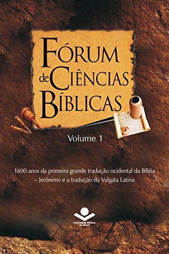 Livro PDF Fórum de Ciências Bíblicas 1: 1600 anos da primeira grande tradução ocidental da Bíblia – Jerônimo e a tradução da Vulgata Latina