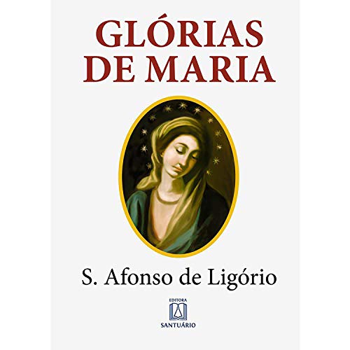 Capa do livro: Glórias de Maria: Com indicação de leituras e orações para dois meses marianos - Ler Online pdf