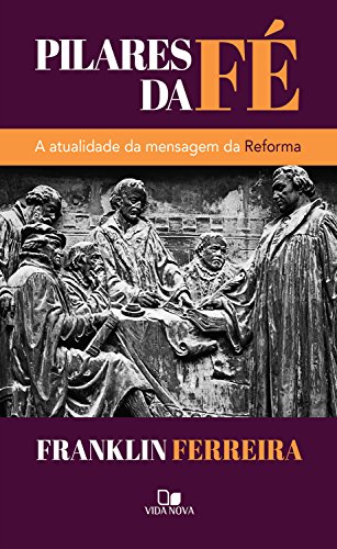 Capa do livro: Pilares da fé: A atualidade da mensagem da Reforma - Ler Online pdf