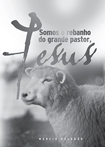 Capa do livro: Somos o Rebanho do Grande Pastor, Jesus - Ler Online pdf