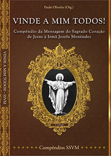 Livro PDF Vinde a Mim todos!: Compêndio da Mensagem do Sagrado Coração de Jesus à Irmã Josefa Menéndez