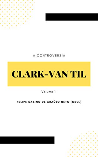 Capa do livro: A controvérsia Clark-Van Til: Volume 1 - Ler Online pdf