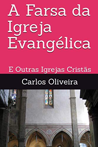 Capa do livro: A Farsa da Igreja Evangélica: E Outras Igrejas Cristãs - Ler Online pdf