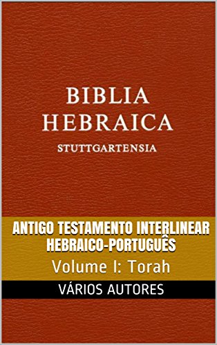 Capa do livro: Antigo Testamento Interlinear Hebraico-Português (Torah): Volume I - Ler Online pdf