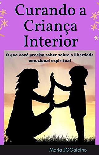 Capa do livro: Cura da criança interior: cura do movimento da criança interior - Ler Online pdf