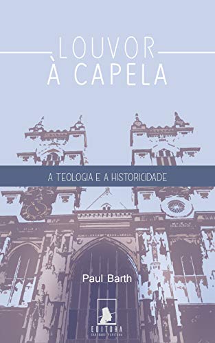 Livro PDF: Louvor à Capela: A Teologia e a Historicidade