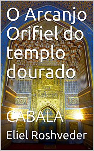 Livro PDF: O Arcanjo Orifiel do templo dourado: CABALA