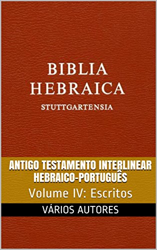 Capa do livro: Antigo Testamento Interlinear Hebraico-Português (Escritos): Volume IV - Ler Online pdf