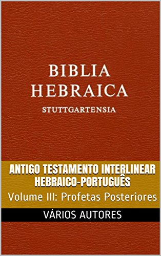 Capa do livro: Antigo Testamento Interlinear Hebraico-Português (Profetas Posteriores): Volume III - Ler Online pdf