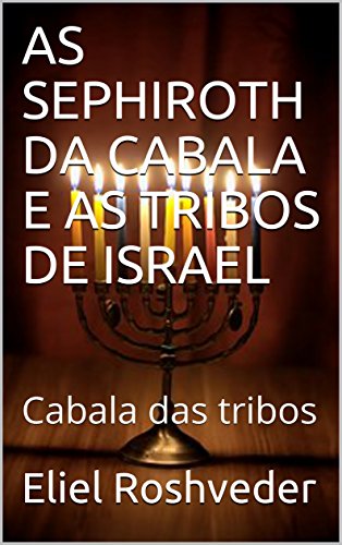 Capa do livro: AS SEPHIROTH DA CABALA E AS TRIBOS DE ISRAEL: Cabala das tribos - Ler Online pdf
