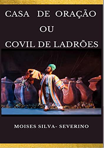 Capa do livro: CASA DE ORAÇÃO OU COVIL DE LADRÕES - Ler Online pdf